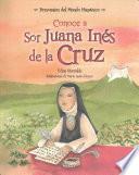 libro Conoce A Sor Juana Ines De La Cruz / Get To Know Sor Juana Ines De La Cruz (spanish Edition)